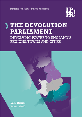 The Devolution Parliament Devolving Power to England’S Regions, Towns and Cities