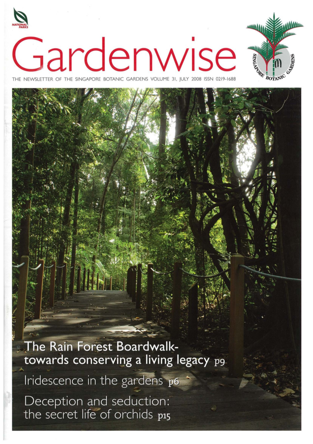 Enw1se the NEWSLETTER of the SINGAPORE BOTANIC GARDENS VOLUME 31, JULY 2008 ISSN 0219- 1688 Gardenwise T