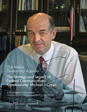 The Media Democracy Agenda the Strategy and Legacy of Federal Communications Commissioner Michael J