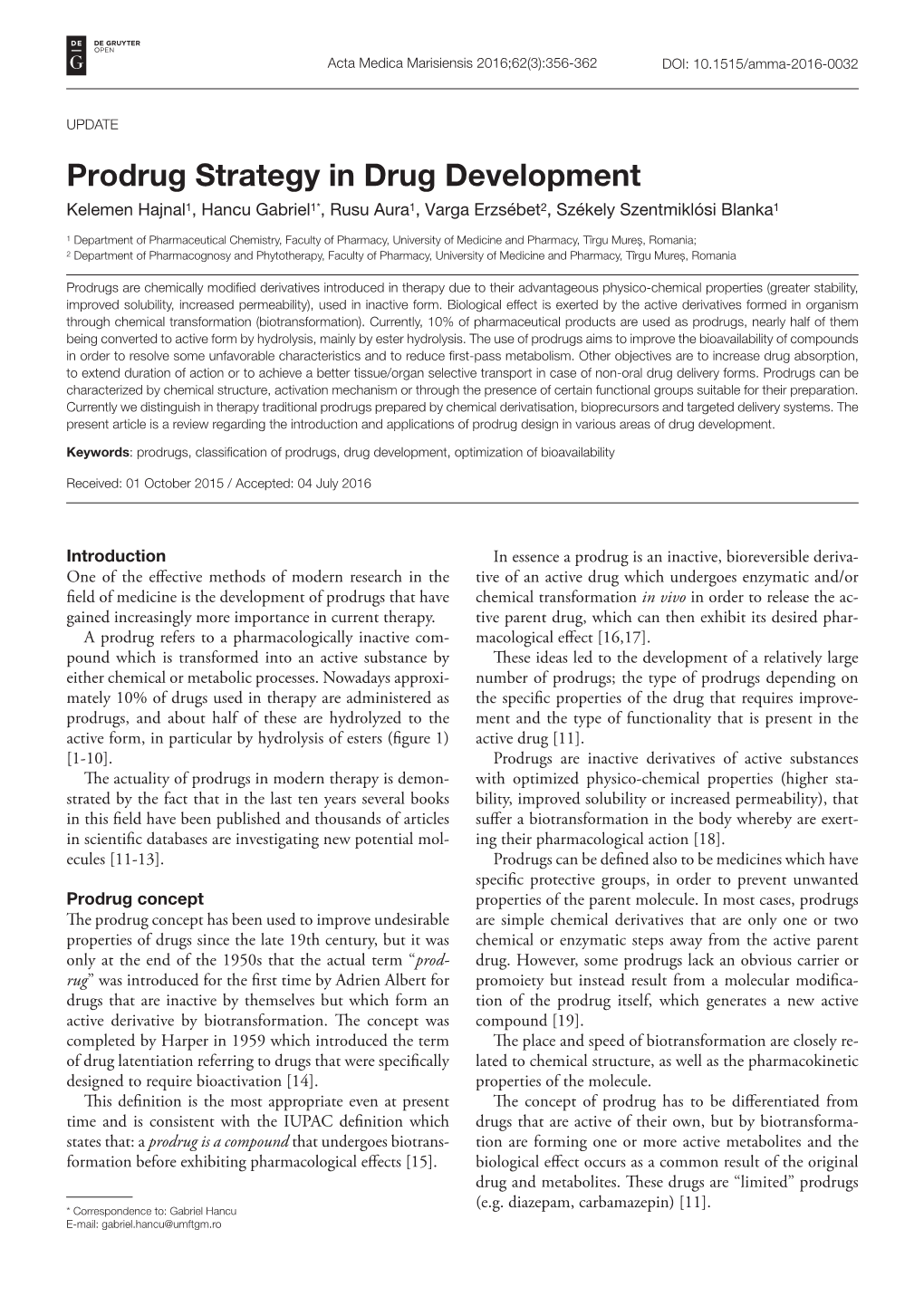 Prodrug Strategy in Drug Development Kelemen Hajnal1, Hancu Gabriel1*, Rusu Aura1, Varga Erzsébet2, Székely Szentmiklósi Blanka1