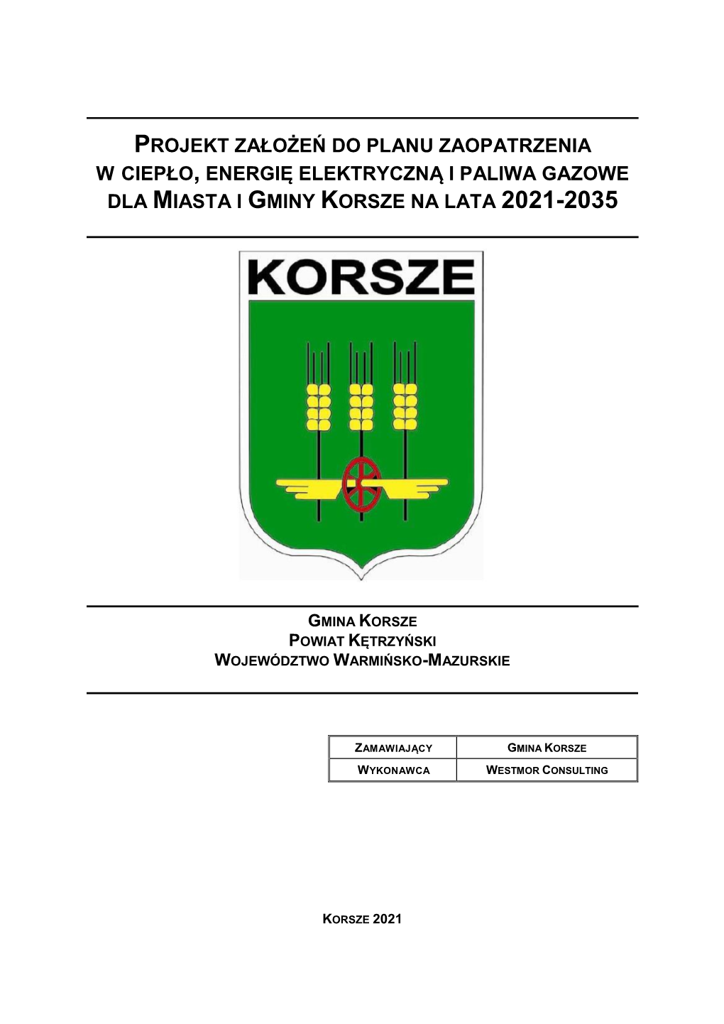 Projekt Założeń Do Planu Zaopatrzenia W Ciepło, Energię Elektryczną I Paliwa Gazowe Dla Miasta I Gminy Korsze Na Lata 2021-2035