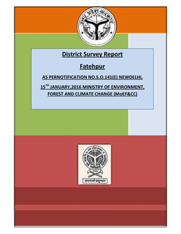 District Survey Report Fatehpur AS PERNOTIFICATION NO.S.O.141(E) NEWDELHI, 15TH JANUARY,2016 MINISTRY of ENVIRONMENT, FOREST and CLIMATE CHANGE (Moef&CC)