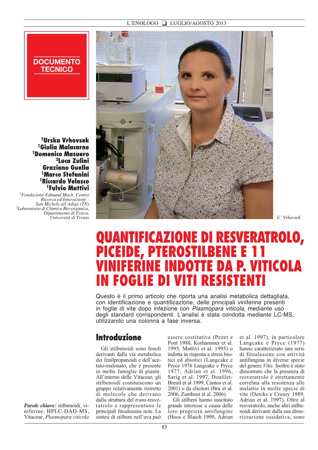 Quantificazione Di Resveratrolo, Piceide, Pterostilbene E 11 Viniferine Indotte Da P