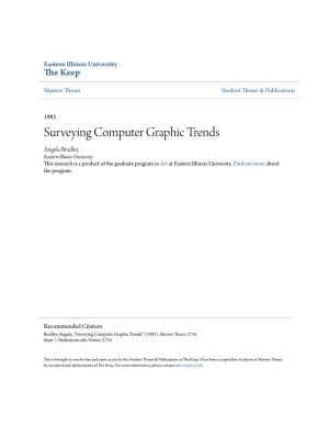 Surveying Computer Graphic Trends Angela Bradley Eastern Illinois University This Research Is a Product of the Graduate Program in Art at Eastern Illinois University