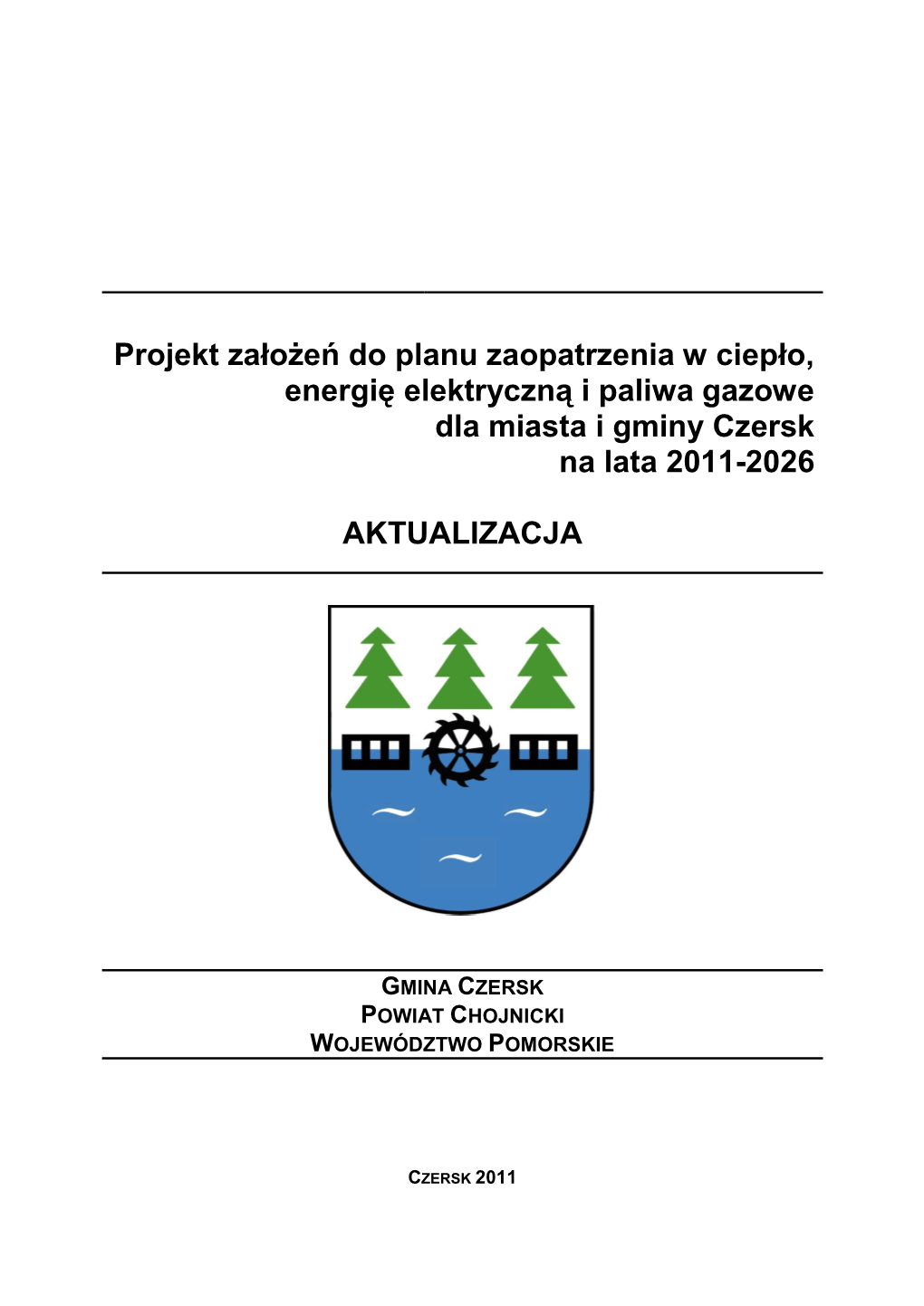 Projekt Założeń Do Planu Zaopatrzenia W Ciepło, Energię Elektryczną I Paliwa Gazowe Dla Miasta I Gminy Czersk Na Lata 2011-2026