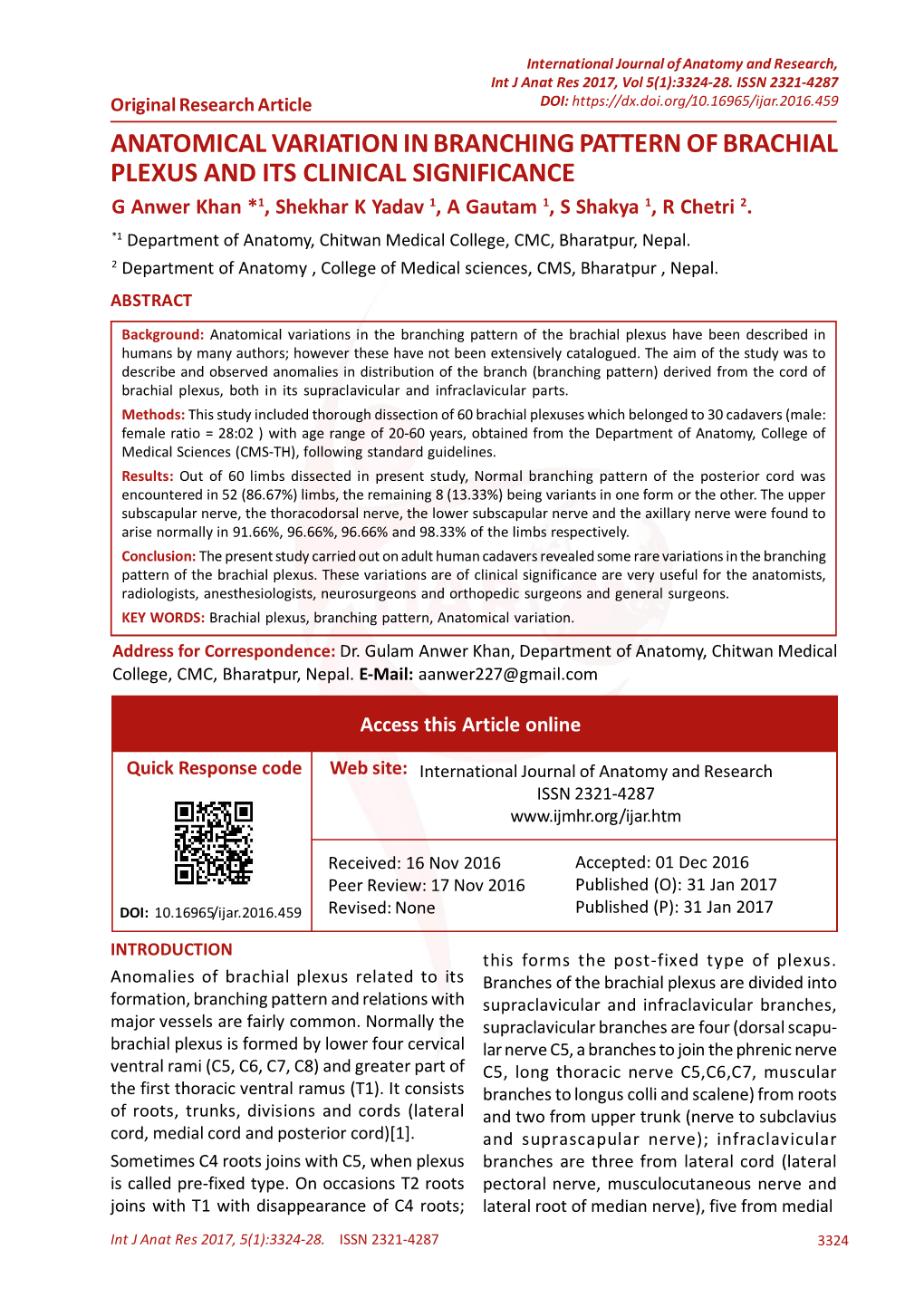 ANATOMICAL VARIATION in BRANCHING PATTERN of BRACHIAL PLEXUS and ITS CLINICAL SIGNIFICANCE G Anwer Khan *1, Shekhar K Yadav 1, a Gautam 1, S Shakya 1, R Chetri 2