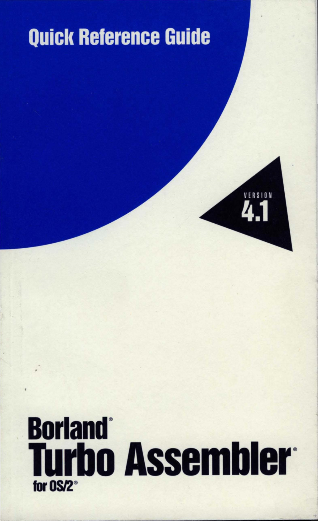 Borland® Turbo Assembler® for OS/2® Version 4.1 COPYRIGHT © 1988, 1994 by Borland International