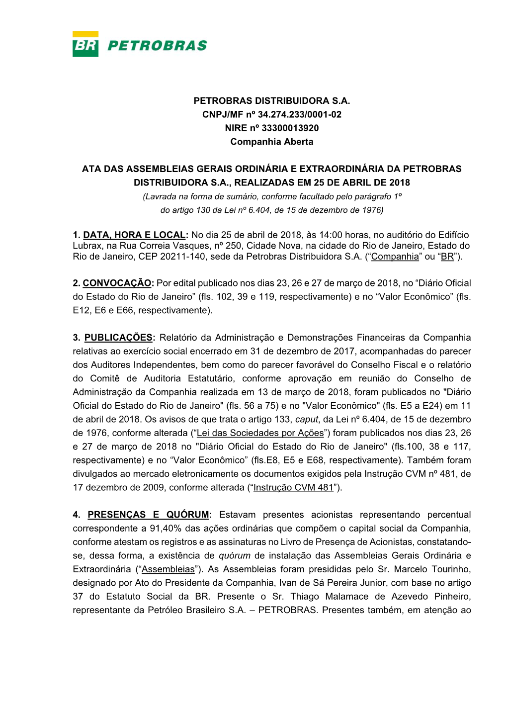 PETROBRAS DISTRIBUIDORA S.A. CNPJ/MF Nº 34.274.233/0001-02 NIRE Nº 33300013920 Companhia Aberta