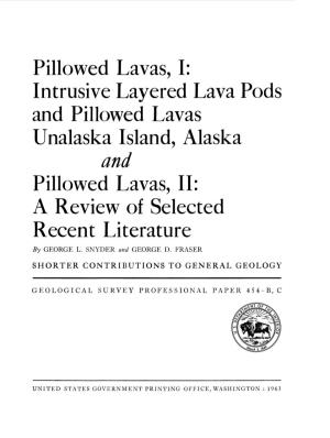 Pillowed Lavas, I: Intrusive Layered Lava Pods and Pillowed Lavas Unalaska Island, Alaska and Pillowed Lavas, II: a Review of Selected Recent Literature by GEORGE L