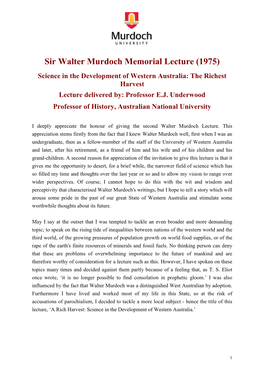 Sir Walter Murdoch Memorial Lecture (1975) Science in the Development of Western Australia: the Richest Harvest Lecture Delivered By: Professor E.J