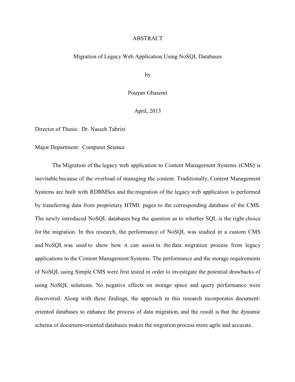 ABSTRACT Migration of Legacy Web Application Using Nosql Databases by Pouyan Ghasemi April, 2013 Director of Thesis: Dr. Nasseh