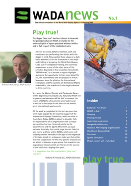 Play True! the Slogan "Play True" Has Been Chosen to Incarnate the Principal Values of WADA