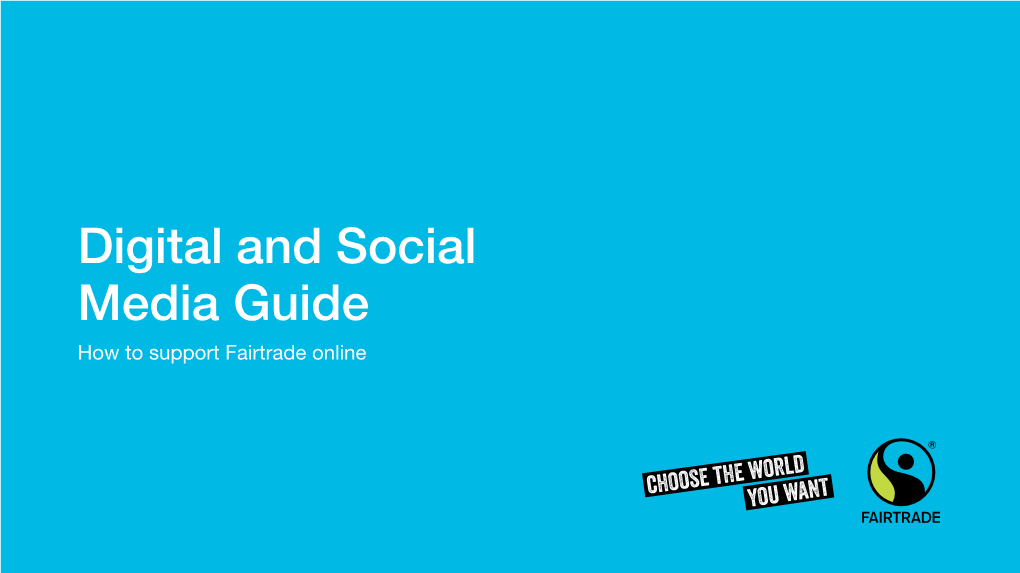 Digital and Social Media Guide How to Support Fairtrade Online Contents