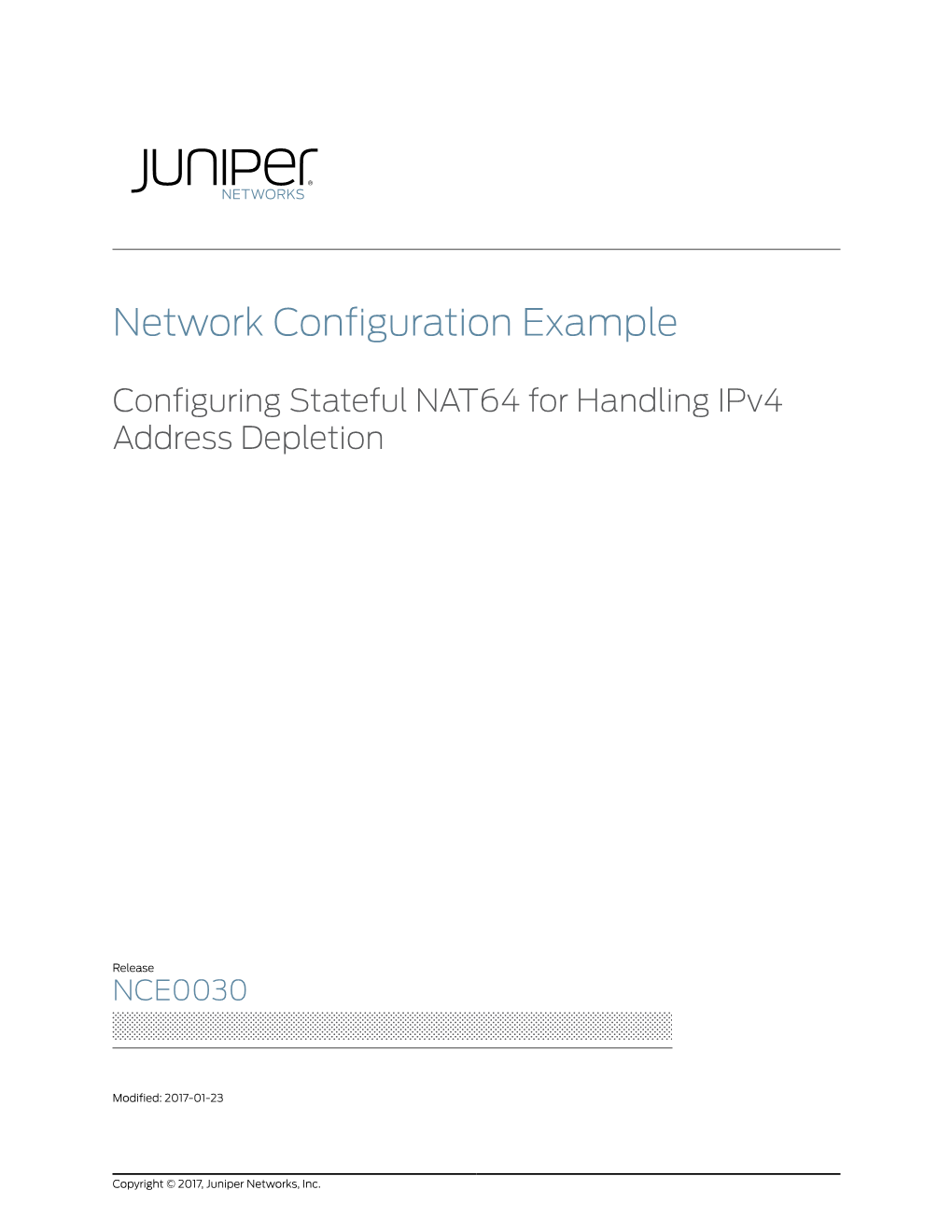 Network Configuration Example Configuring Stateful NAT64 for Handling Ipv4 Address Depletion NCE0030 Copyright © 2017, Juniper Networks, Inc