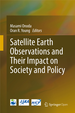 Satellite Earth Observations and Their Impact on Society and Policy Satellite Earth Observations and Their Impact on Society and Policy Masami Onoda • Oran R