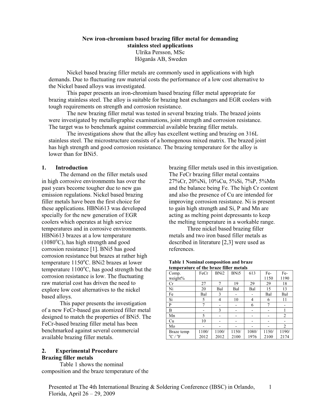 New Iron-Chromium Based Brazing Filler Metal for Demanding Stainless Steel Applications Ulrika Persson, Msc Höganäs AB, Sweden