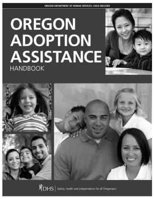 OREGON ADOPTION ASSISTANCE HANDBOOK for Questions About the Adoption Assistance Process, Please Call the Adoption Assistance Program at 503-947-1134