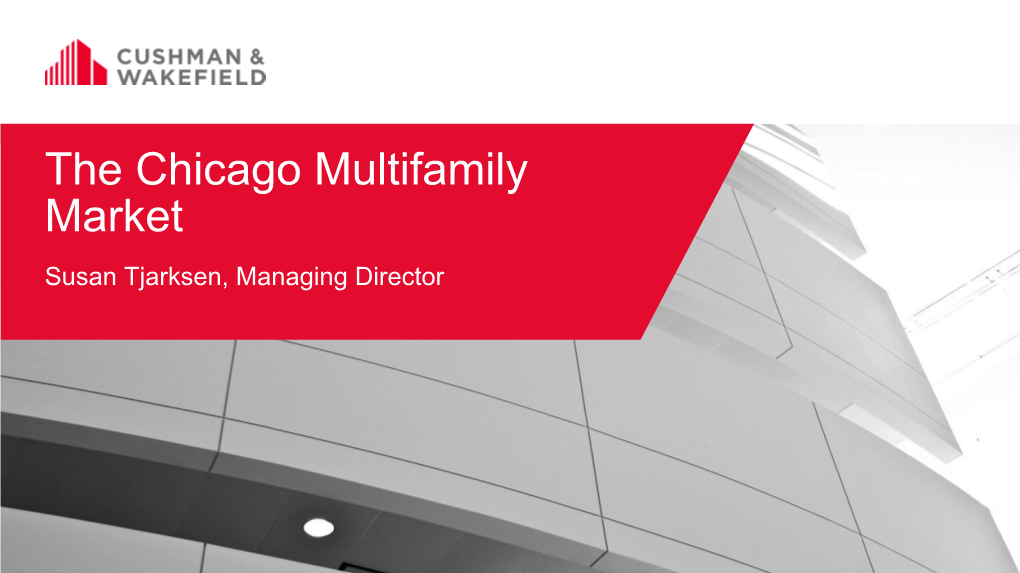 The Chicago Multifamily Market Susan Tjarksen, Managing Director Demographics & Economy Chicago Global Cities Rank