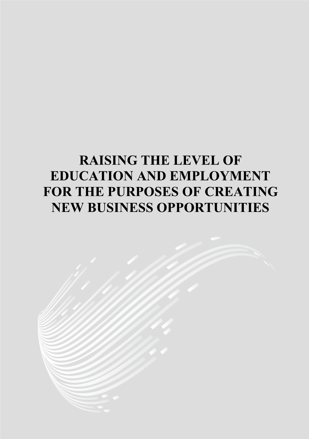 Raising the Level of Education and Employment for the Purposes of Creating New Business Opportunities
