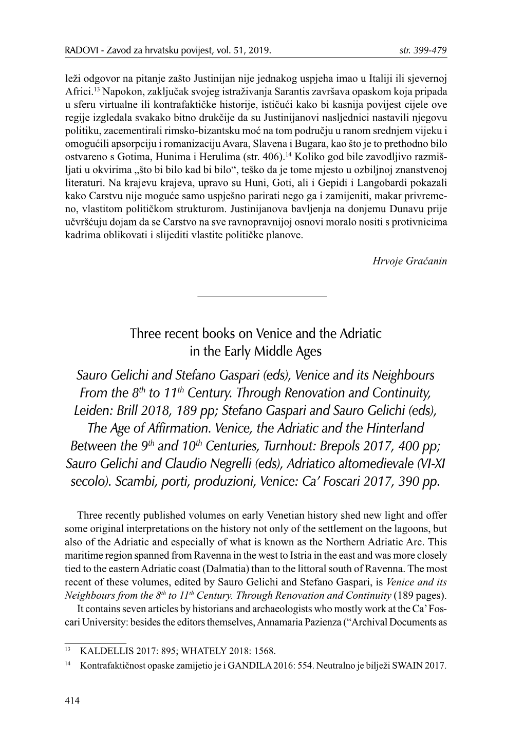 Three Recent Books on Venice and the Adriatic in the Early Middle Ages Sauro Gelichi and Stefano Gaspari (Eds), Venice and Its Neighbours from the 8Th to 11Th Century