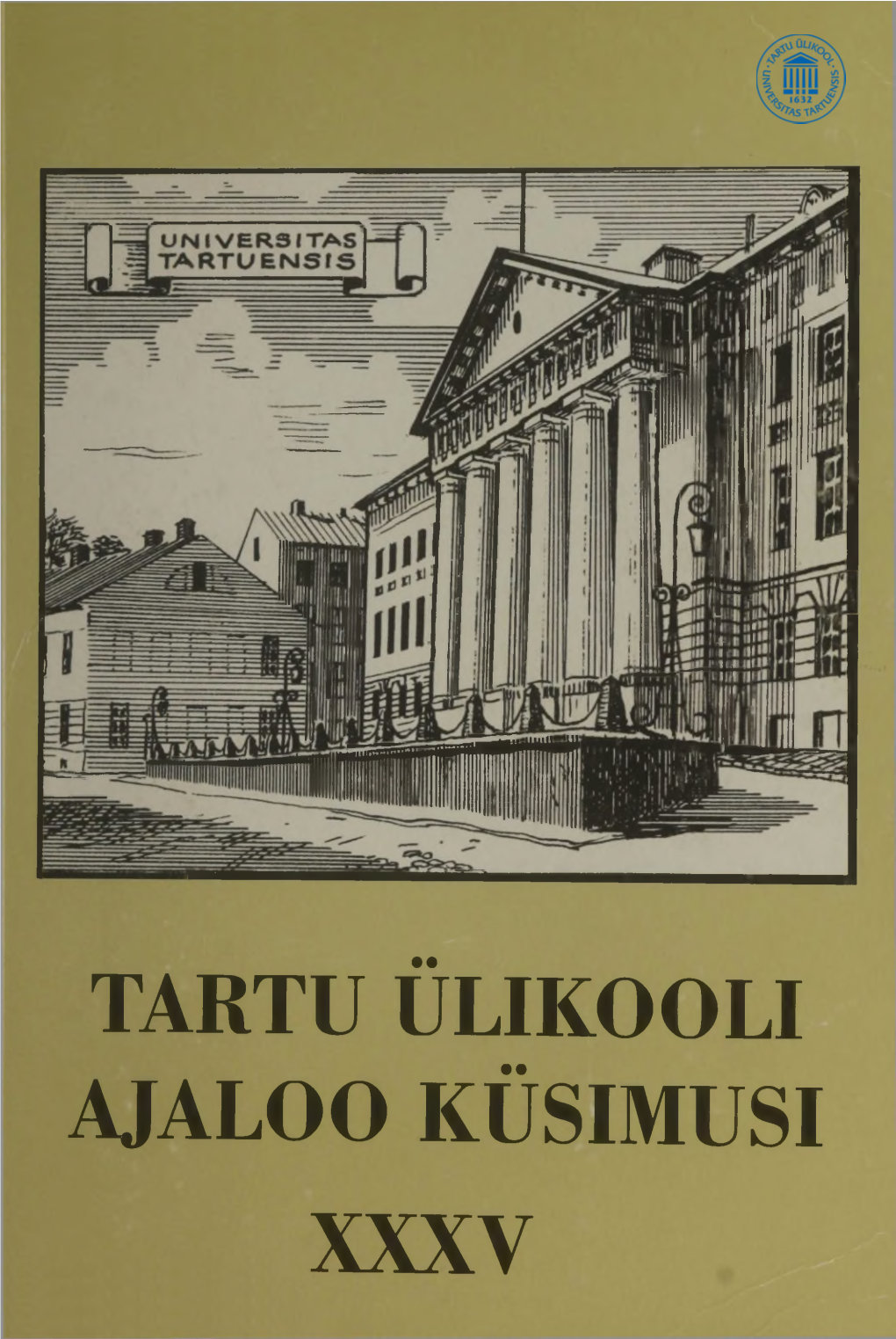 ХХХУ TARTU ÜLIKOOLI AJALOO KÜSIMUSI XXXV Tartu Ülikool