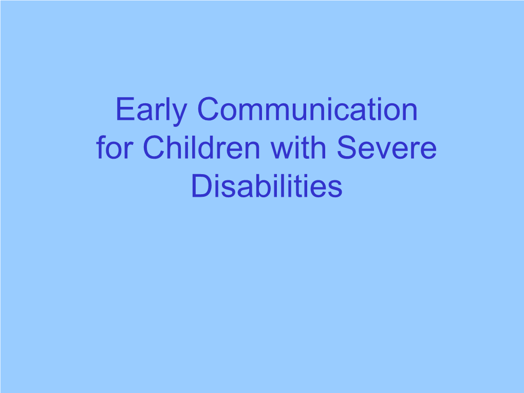 Early Communication for Children with Severe Disabilities Social Foundations of Communication