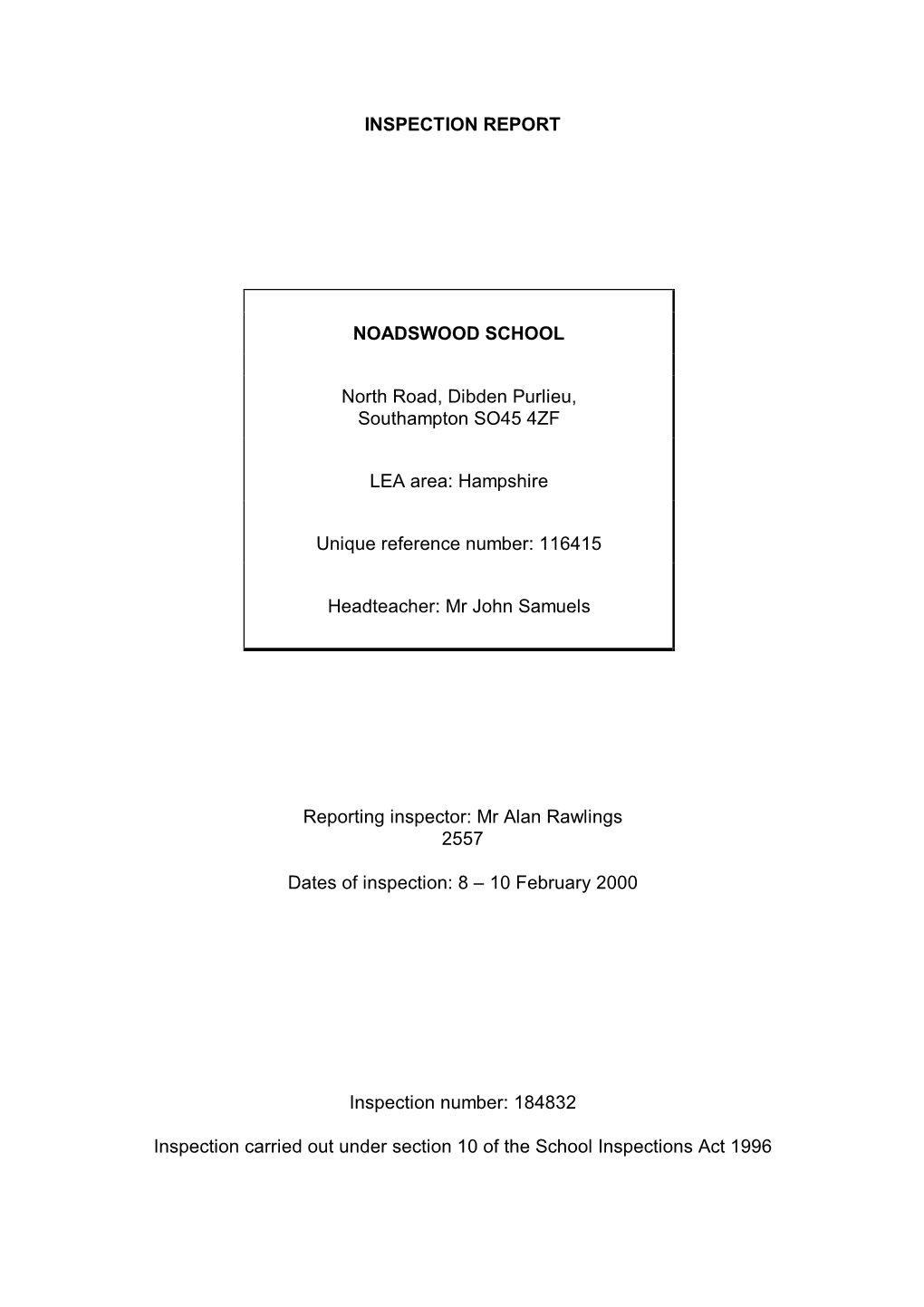 INSPECTION REPORT NOADSWOOD SCHOOL North Road, Dibden Purlieu, Southampton SO45 4ZF LEA Area: Hampshire Unique Reference Number