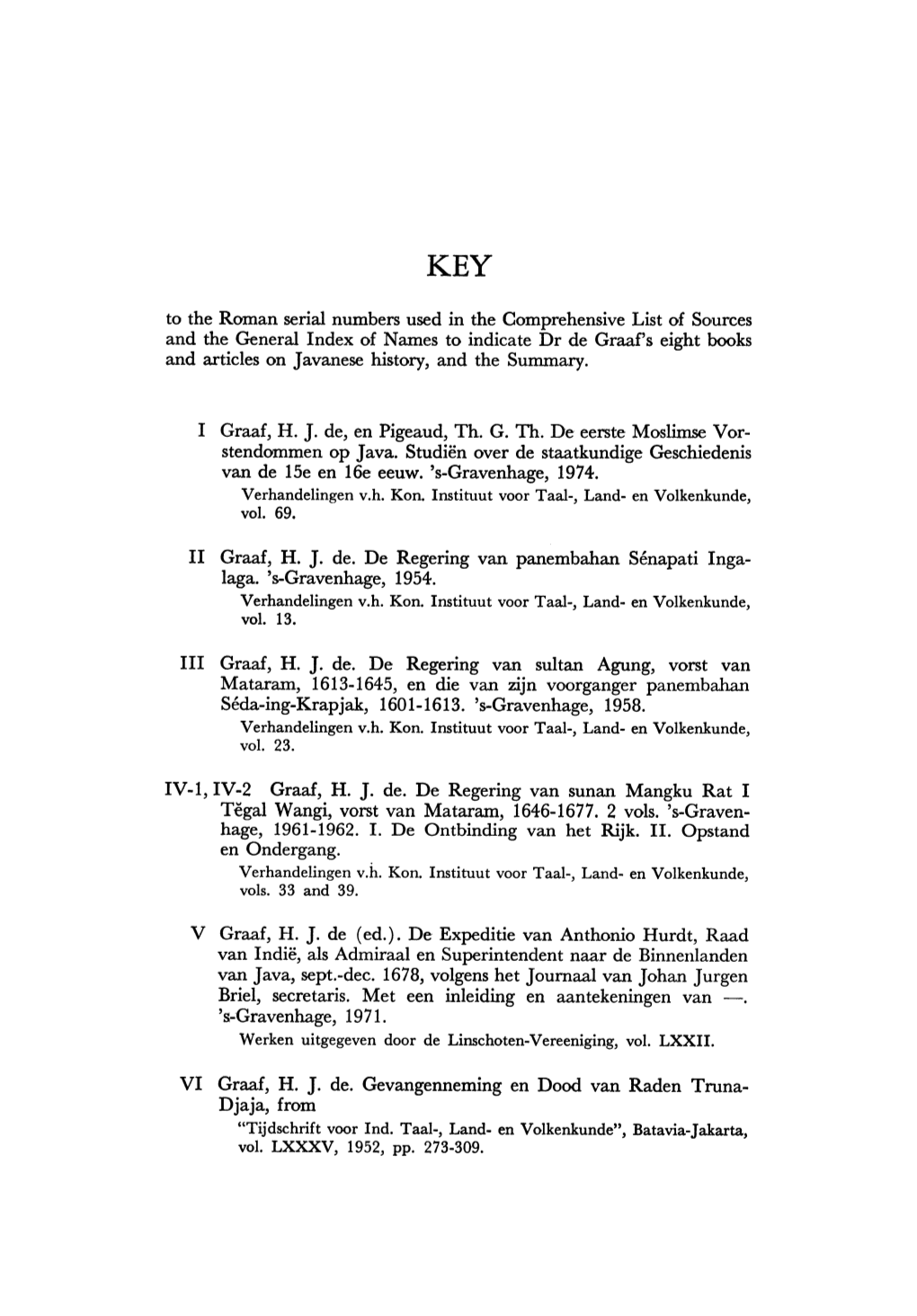 To the Roman Serial Numbers Used in the Comprehensive List of Sources and the General Index of Names to Indicate Dr De Graaf's E