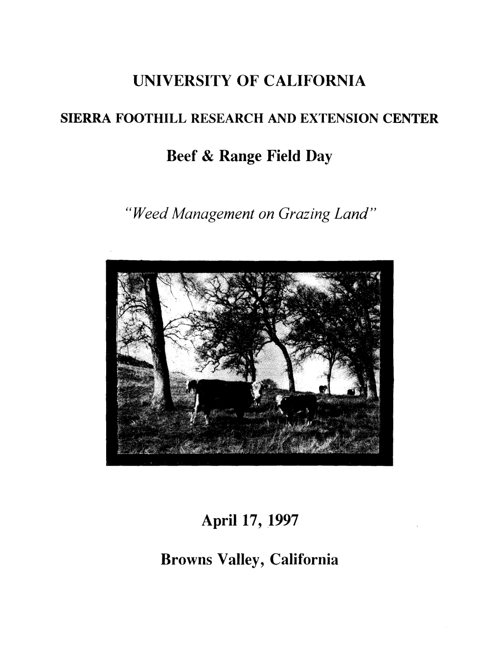 UNIVERSITY of CALIFORNIA Beef & Range Field Day April 17, 1997 Browns Valley, California