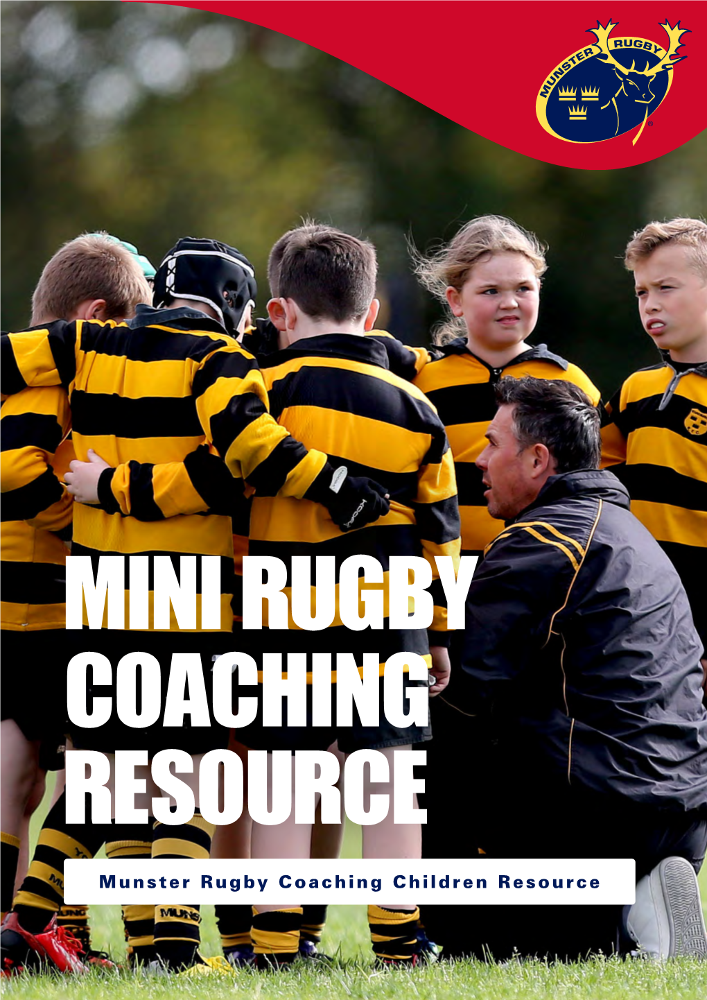 Munster Rugby Coaching Children Resource CONTENTS