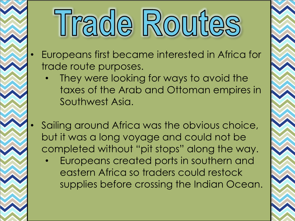 • Europeans First Became Interested in Africa for Trade Route Purposes