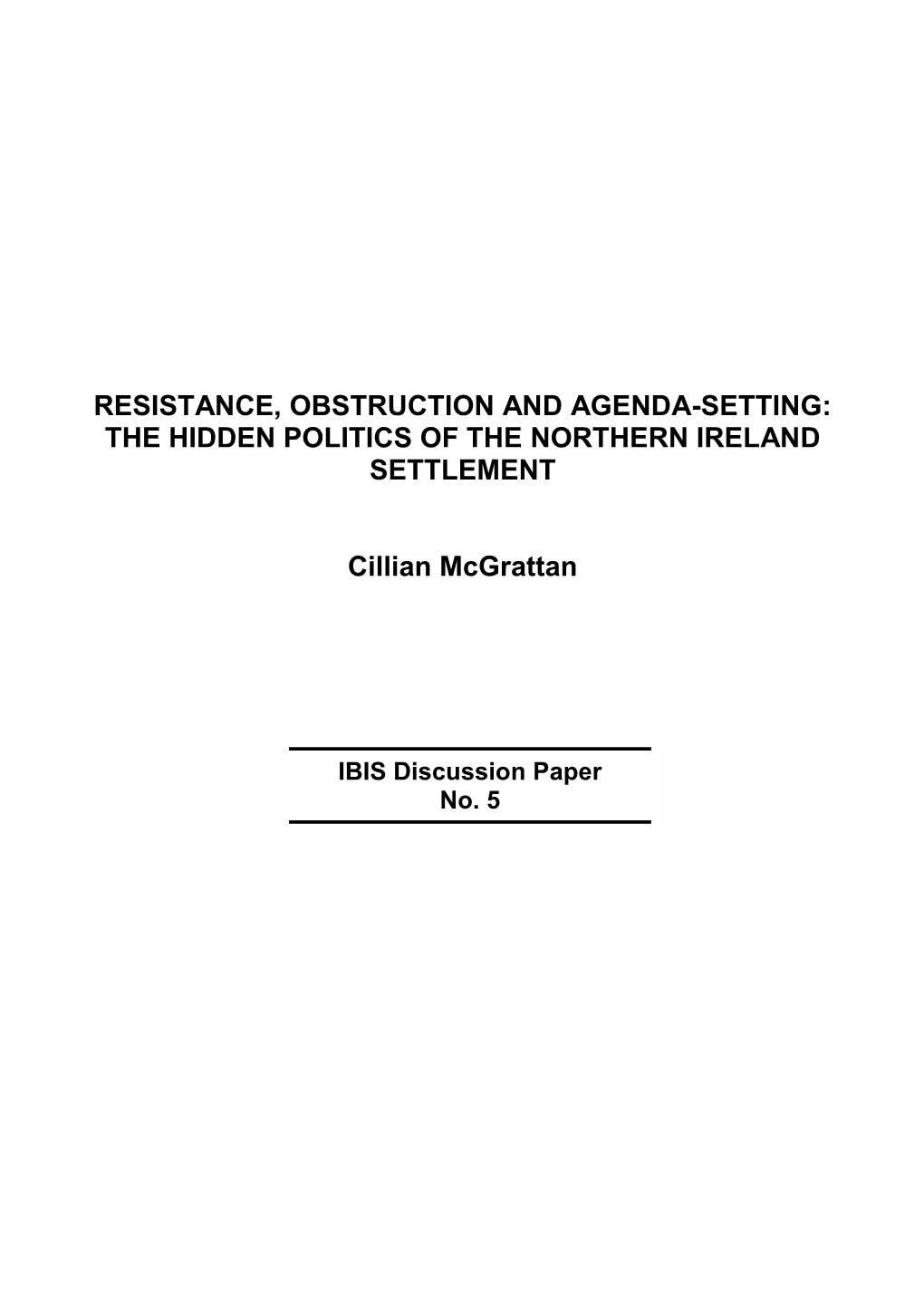 Resistance, Obstruction and Agenda-Setting: the Hidden Politics of the Northern Ireland Settlement