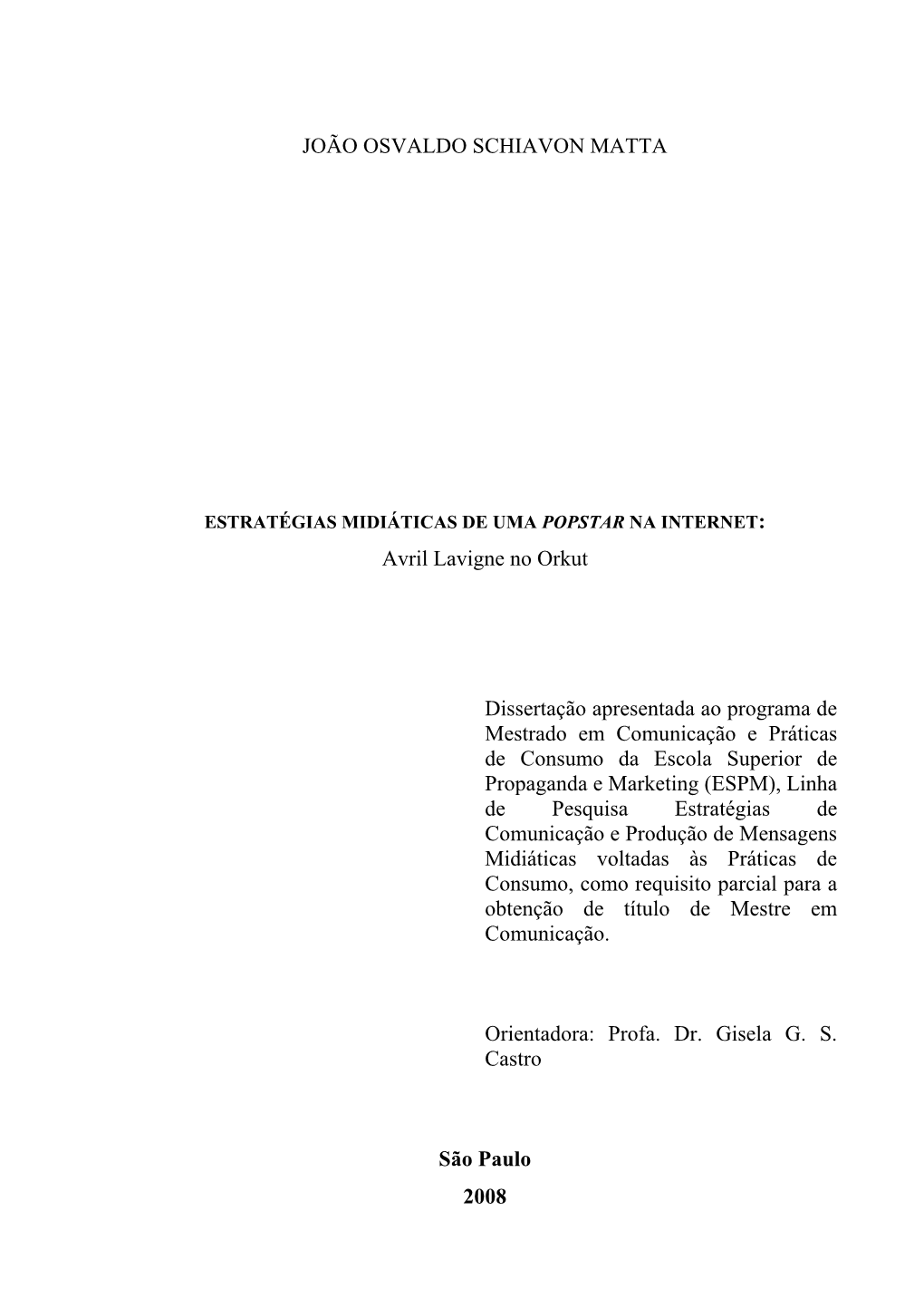 JOÃO OSVALDO SCHIAVON MATTA Avril Lavigne No Orkut Dissertação Apresentada Ao Programa De Mestrado Em Comunicação E Prátic