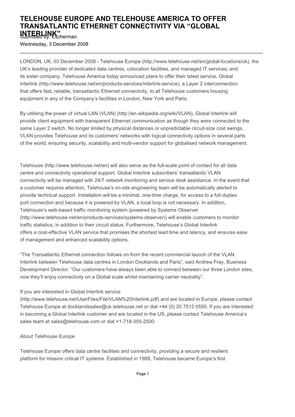 TELEHOUSE EUROPE and TELEHOUSE AMERICA to OFFER TRANSATLANTIC ETHERNET CONNECTIVITY VIA “GLOBAL Submittedinterlink” By: Escherman Wednesday, 3 December 2008