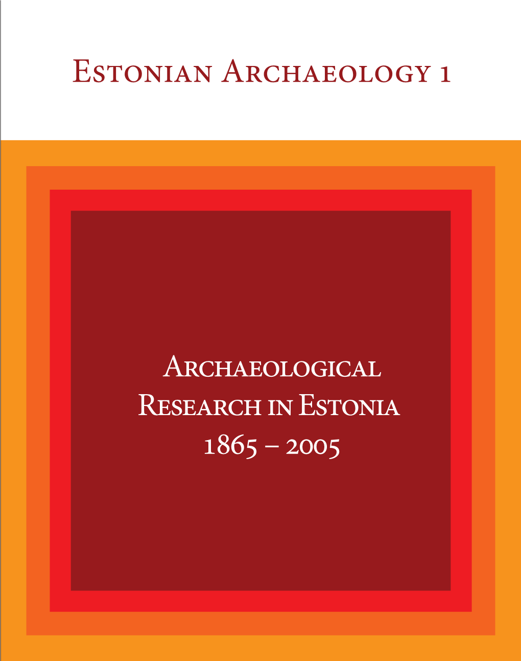 Archaeological Research in Estonia 1865 – 2005