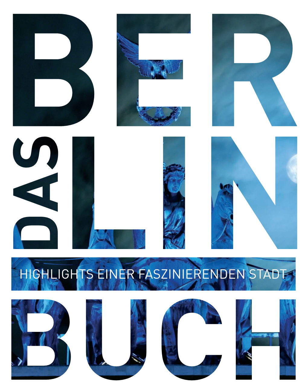 DAS BERLIN BUCH Lädt Zu Einer Faszinierenden Reise Durch Die Metropole Ein Und Offenbart Die Ganze Vielschichtigkeit in Brillanten Farbbildern Und Informativen Texten