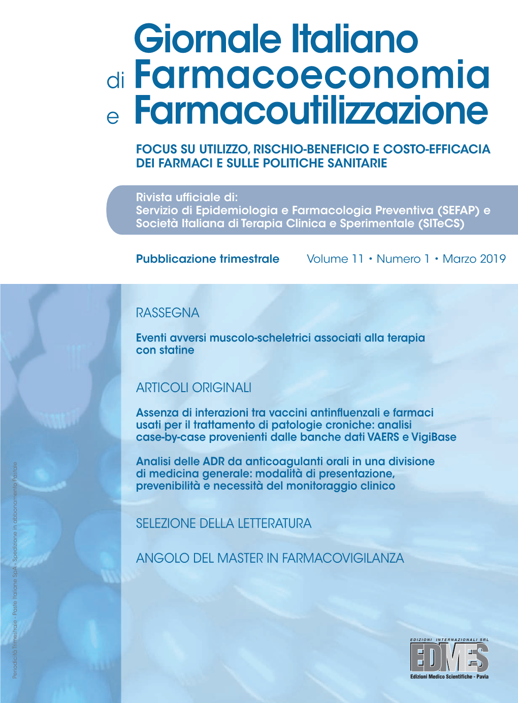 Giornale Italiano Di Farmacoeconomia E Farmacoutilizzazione FOCUS SU UTILIZZO, RISCHIO-BENEFICIO E COSTO-EFFICACIA DEI FARMACI E SULLE POLITICHE SANITARIE