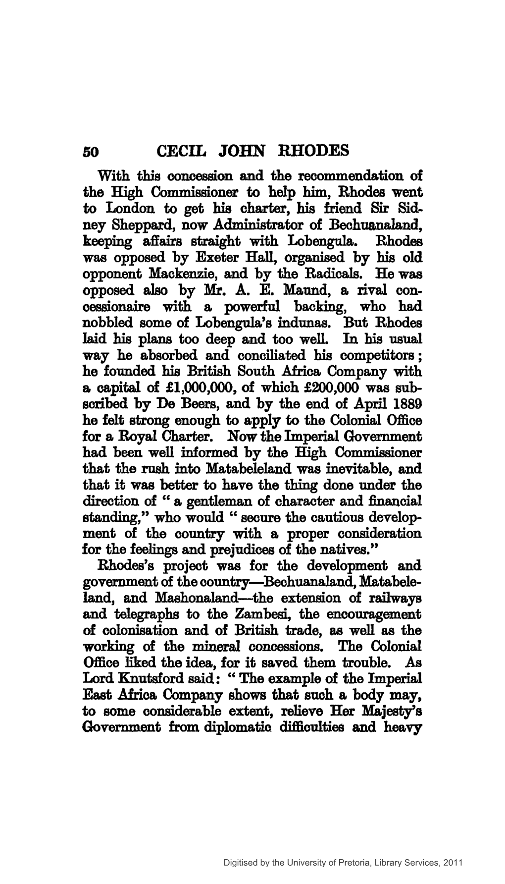 CECIL JOHN RHODES with This Concession and the Recommendation of the High Commissioner to Help Him, Rhodes Went to London to Get His Charier, His Friend Sir Sid