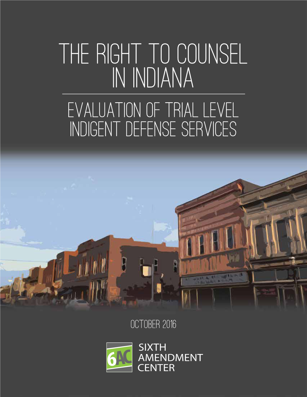 The Right to Counsel in Indiana Evaluation of Trial Level Indigent Defense Services