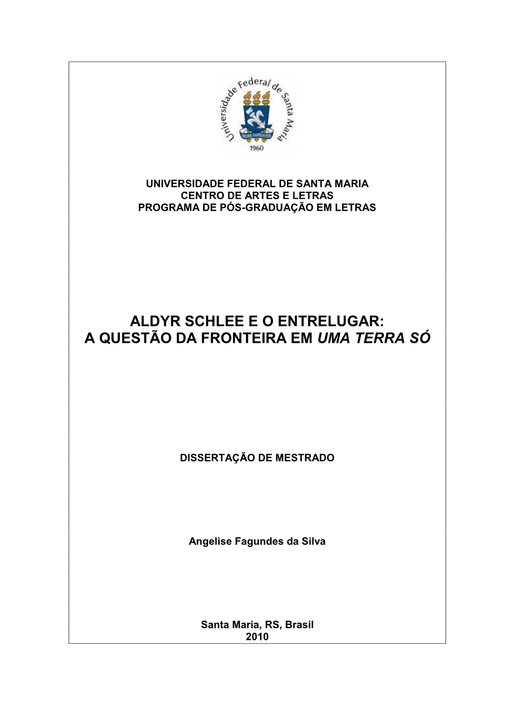 Aldyr Schlee E O Entrelugar: a Questão Da Fronteira Em Uma Terra Só