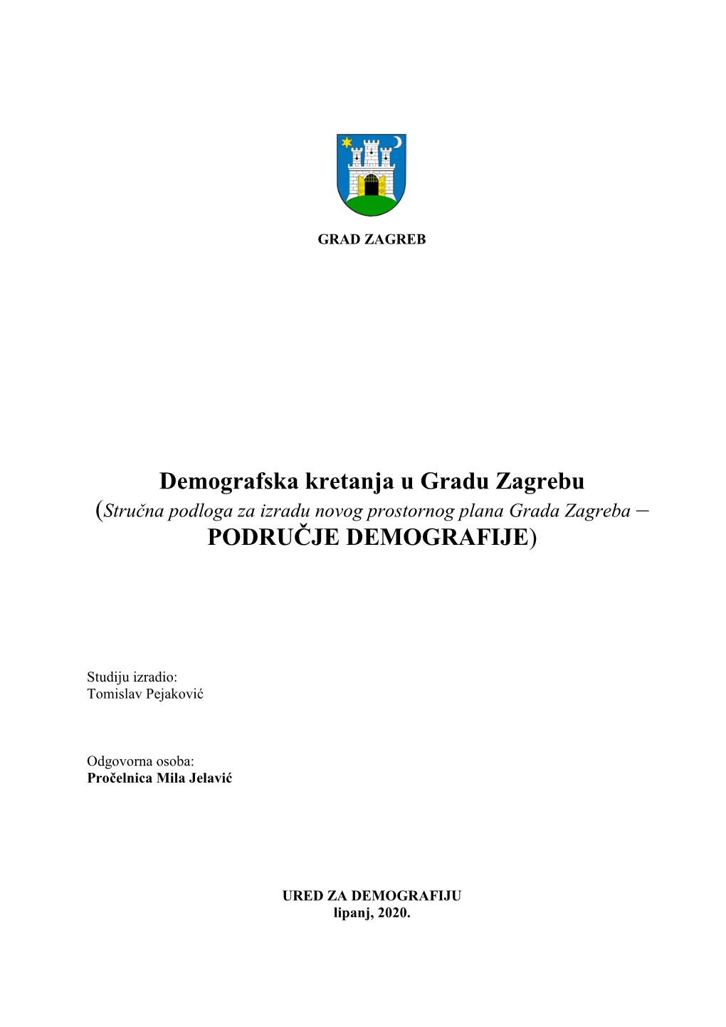 Demografska Kretanja U Gradu Zagrebu (Stručna Podloga Za Izradu Novog Prostornog Plana Grada Zagreba – PODRUČJE DEMOGRAFIJE)