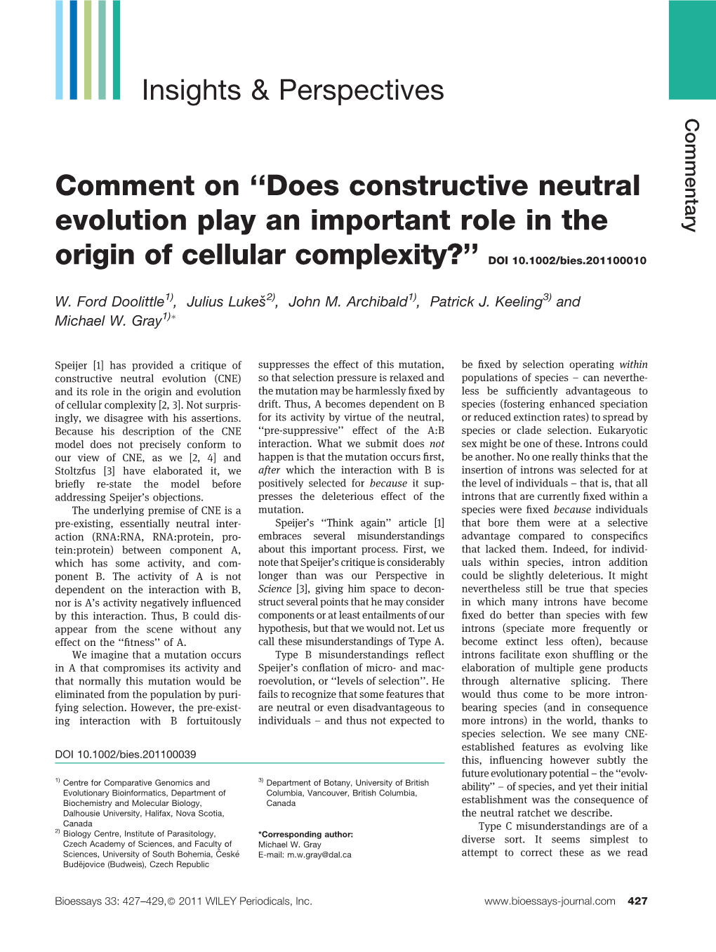 Comment on Does Constructive Neutral Evolution Play an Important Role in the Origin of Cellular Complexity? DOI 10.1002/Bies.201