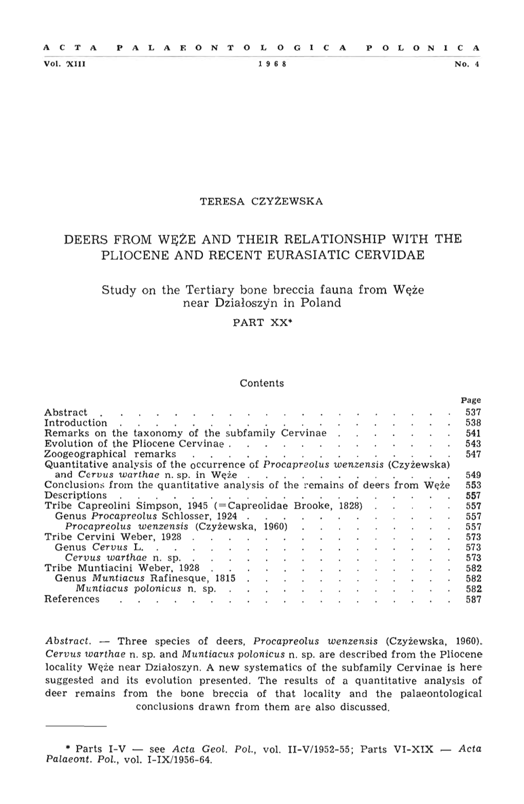 DEERS from WEZE and THEIR RELATIONSHIP with the PLIOCENE and RECENT EURASIATIC CERVIDAE Study on the Tertiary Bone Breccia Fauna