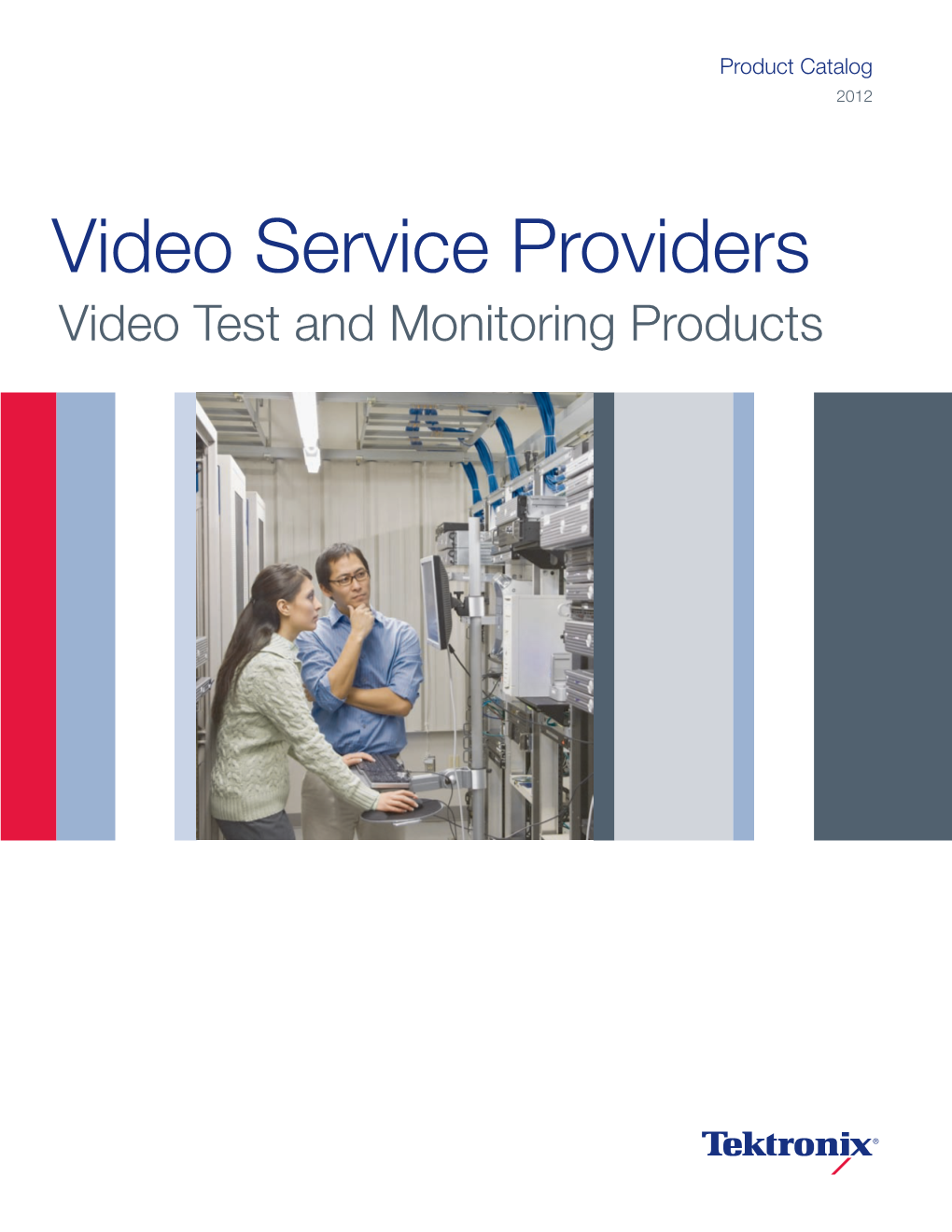 Video Service Providers Video Test and Monitoring Products 2012 Product Catalog