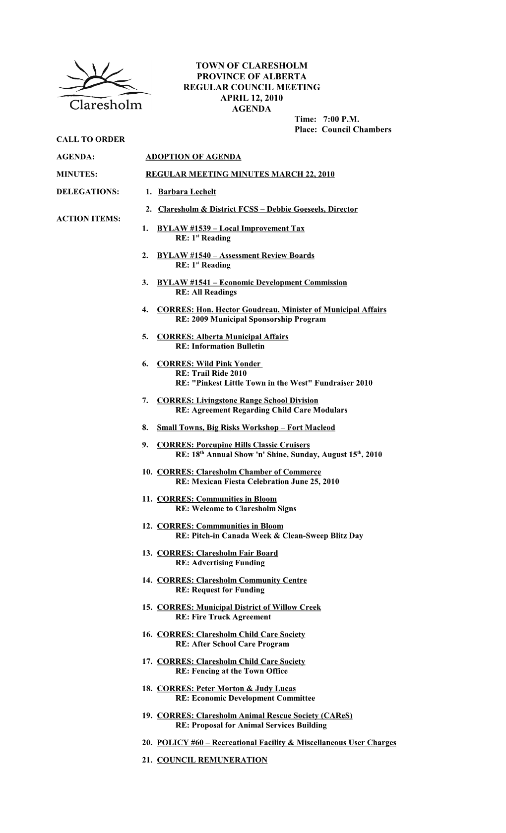 TOWN of CLARESHOLM PROVINCE of ALBERTA REGULAR COUNCIL MEETING APRIL 12, 2010 AGENDA Time: 7:00 P.M