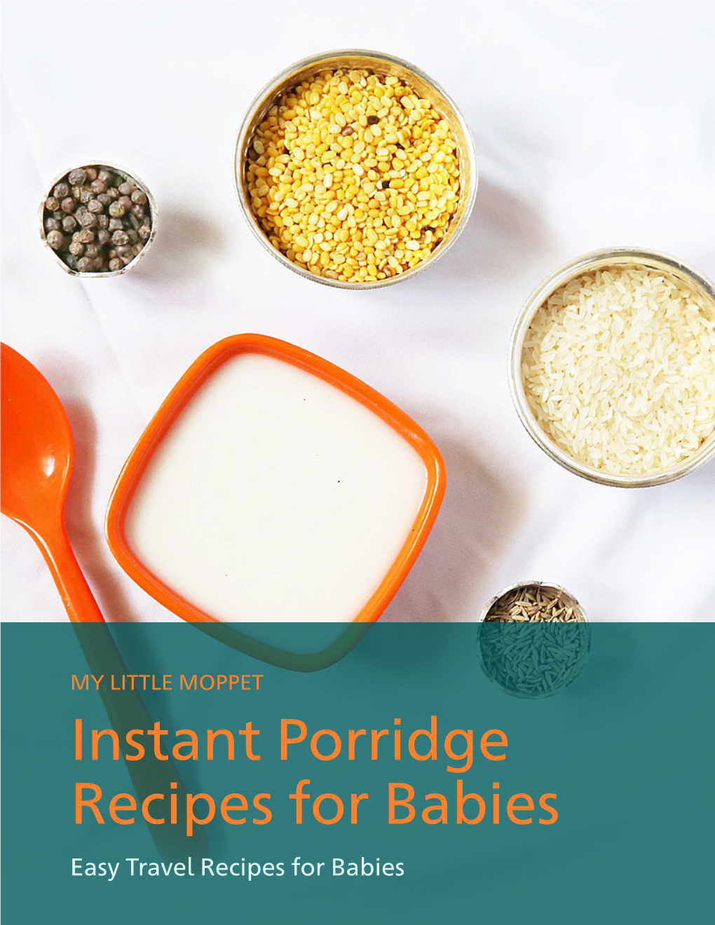 MY LITTLE MOPPET Instant Porridge Recipes for Babies Easy Travel Recipes for Babies Table of Contents