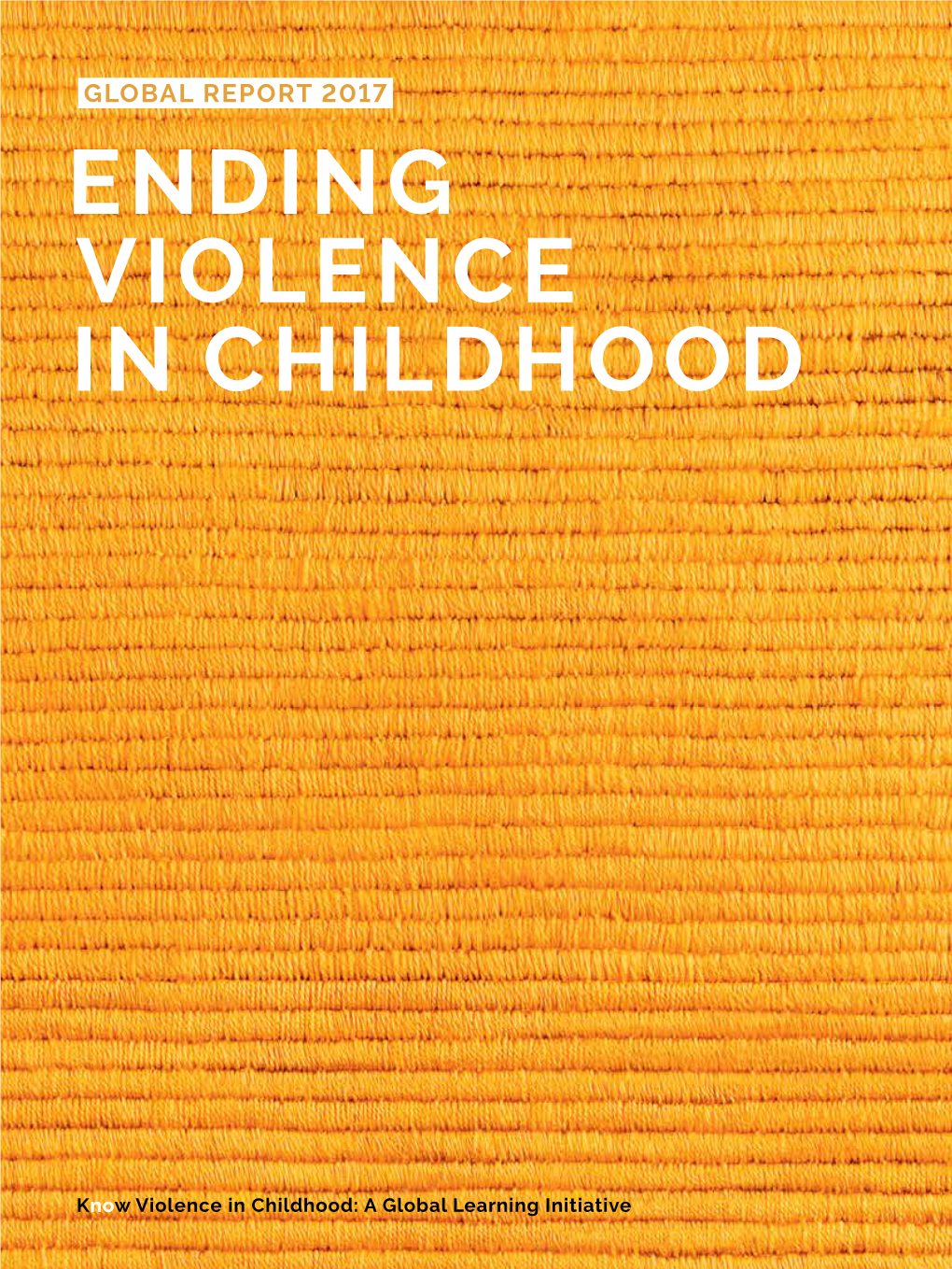 Ending Violence in Childhood: Global Report 2017