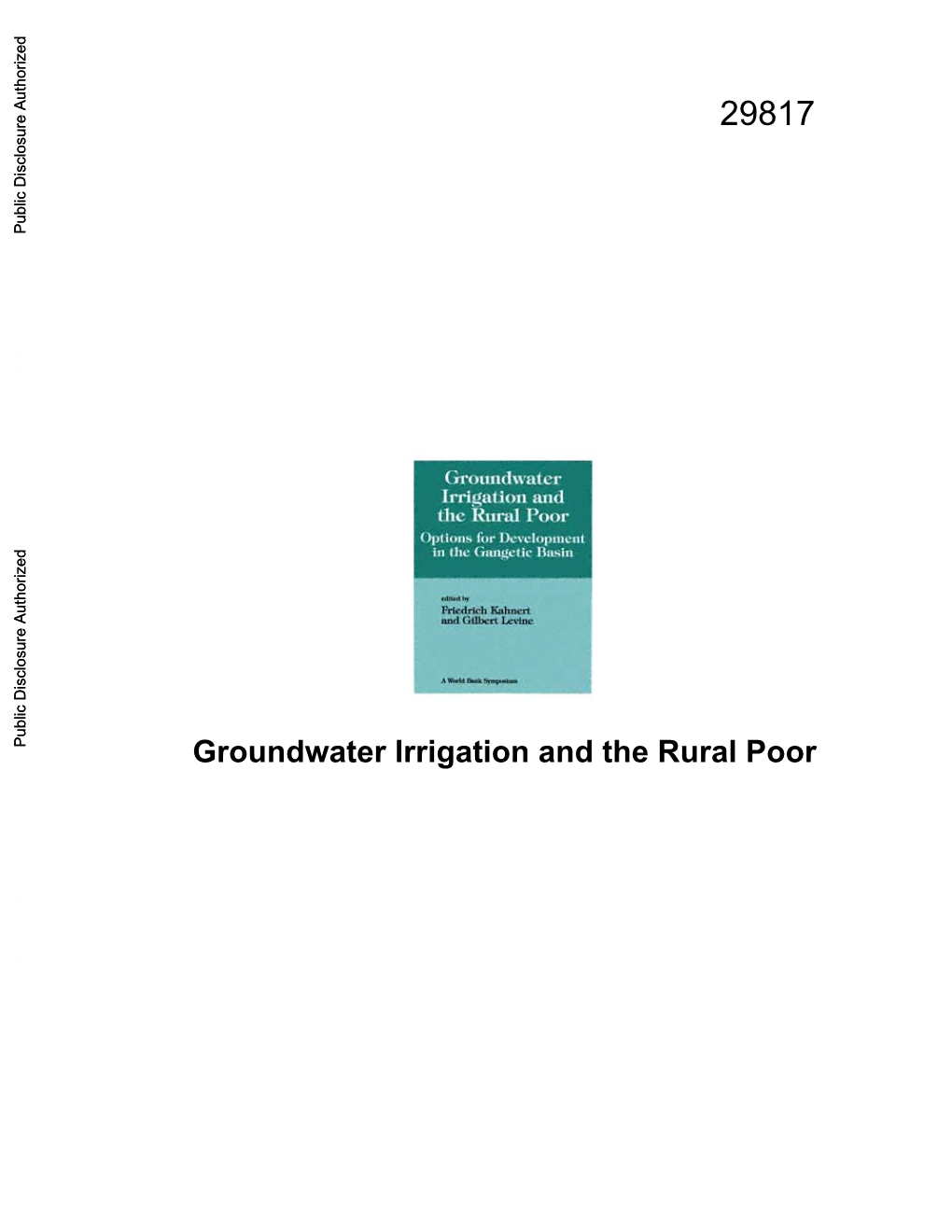 Groundwater Irrigation and the Rural Poor Public Disclosure Authorized Groundwater Irrigation and the Rural Poor