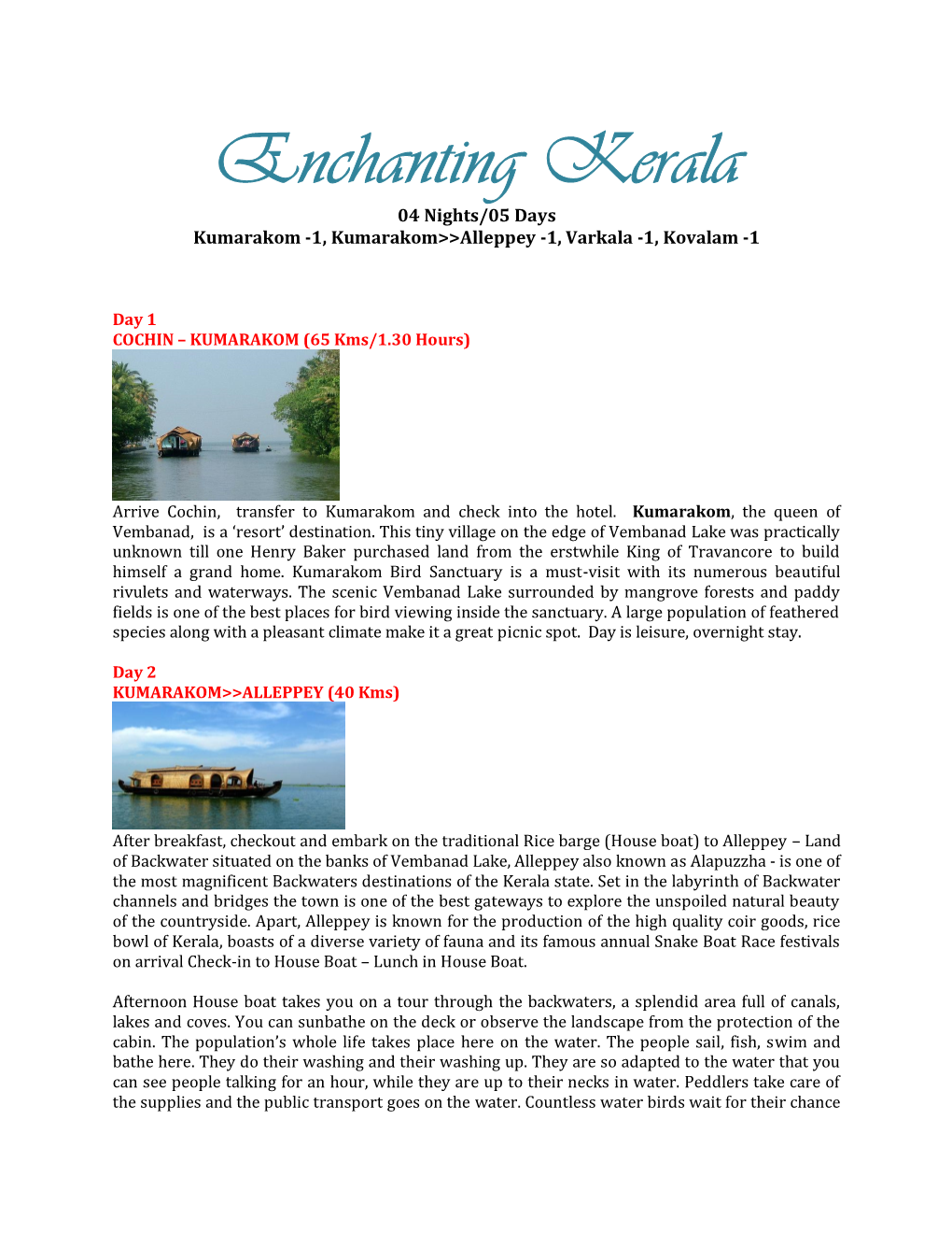 Enchanting Kerala 04 Nights/05 Days Kumarakom -1, Kumarakom>>Alleppey -1, Varkala -1, Kovalam -1