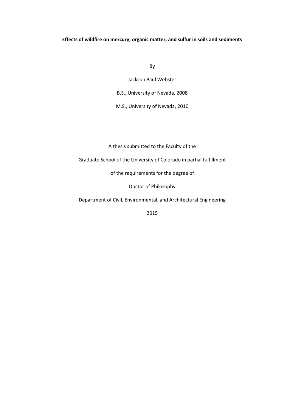 Effects of Wildfire on Mercury, Organic Matter, and Sulfur in Soils and Sediments by Jackson Paul Webster B.S., University of Ne